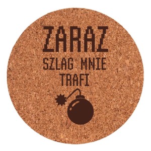 Podkładka Korek - Zaraz Mnie Szlag Trafi (1)