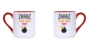 Kubek Dla Niej - Zaraz Szlag Mnie Trafi (21)